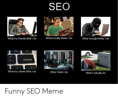 seo-what-google-thinks-i-do-what-society-thinks-i do